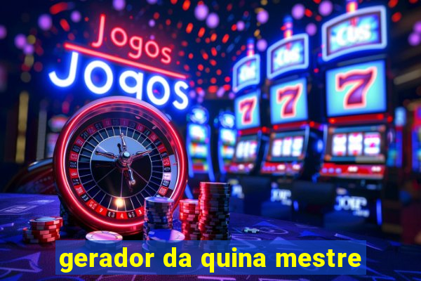 gerador da quina mestre